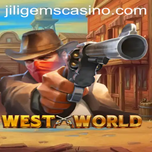 Explore the Thrilling World of WestWorld Game at JILIGems Casino