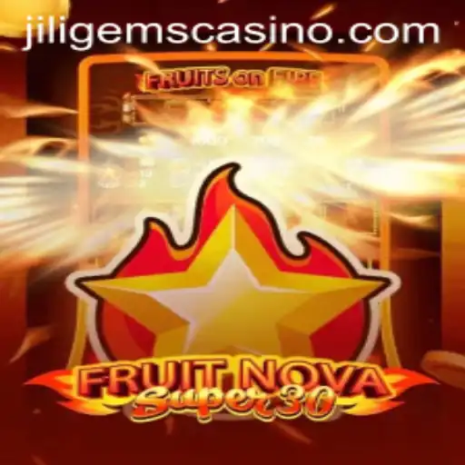 Discover FruitrNovaSupe30: The Exciting Casino Game at JILIGems
